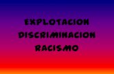 Explotacion, discriminacion, racismo