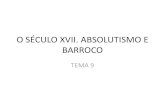 O SÉCULO XVII. ABSOLUTISMO E BARROCO