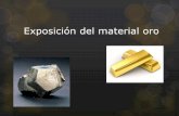 Exposición del material oro