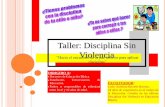 Presentación del Taller: DISCIPLINA SIN VIOLENCIA