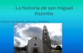 Historia DE SAN  MIGUEL  TLAZINTLA