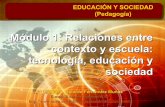 TEMA 1:RELACIONES ENTRE CONTEXTO Y ESCUELA: TECNOLOGÍA, EDUCACIÓN Y SOCIEDAD
