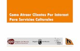Como Atraer Clientes Por Internet Para Servicios Culturales. 1er Taller Ciclo de Gestión Cultural 2.0.