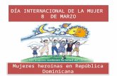 Día internacional de la mujer y Heroínas en República Dominicana