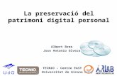 Albert Bres i Jose Antonio Olvera, Preservació del patrimoni digital personal, Jornades del Clúster TIC MEDIA de Girona, Nov 24, 2011 (PPT)