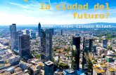 Cómo vislumbras la ciudad del futuro