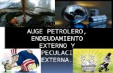 Auge petrolero, endeudamiento externo y especulación externa