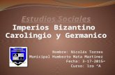 Estudios sociales "Imperios Bizantino Carolingio y Germánico"