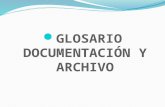 Glosario documentacion y archivo