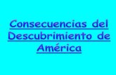 CONSECUENCIAS DEL DESCUBRIMIENTO DE AMERICA