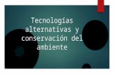 Tecnologías alternativas y conservación del ambiente