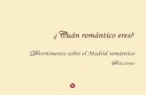 Cuestionario "¿Cuán romántico eres? Divertimento sobre el Madrid romántico. Soluciones