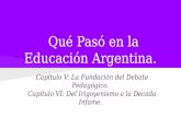 Qué pasó en la educación argentina  capítulos v y vi.