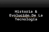Historia y evolución de la tecnología.