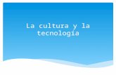La cultura y la tecnología pp
