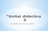 Unitat Didàctica 9: La forma de vida dels grecs
