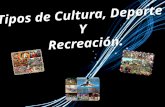 Tipos de cultura, deporte y recreación