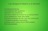 Drogas: El alcohol y el tabaco.