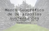 Marco geográfico de desarrollos sustentables en Guadalajara