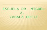 Escuela Dr. Miguel Zabala Ortiz