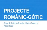 Còpia de projecte romànic gòtic grup 4