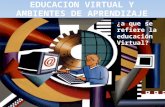 Educacion virtual y ambientes de aprendizaje