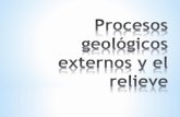 Procesos geológicos externos y el relieve (1)