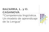 BAZARRA, L. y O. CASANOVA “Competencia lingüística. Un modelo de aprendizaje de la Lengua”