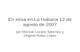 En misa en La Habana 12 de Agosto de 2007