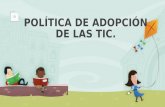 Política de adopción- TIC