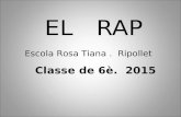 Presentació EL RAP.  Classe de 6è. 2015