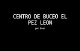 CENTRO DE BUCEO EL PEZ LEON.pptx