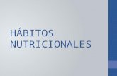 HÁBITOS NUTRICIONALES.pptx