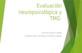 Evaluación Neuropsicológica y TMG