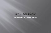 DERECHO FINANCIERO (UNIDAD I Y II).pptx