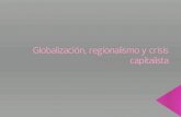 Globalización, Regionalismo y Crisis Capitalista
