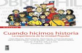 Cuando Hicimos Historia. La Experiencia de La Unidad Popular - Pinto, Julio (Coord. y Ed.)