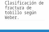 Clasificación de Fractura de Tobillo Según Weber. Karla Citlaly Hernandez Quinatanar.