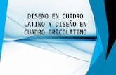 Diseño en Cuadro Latino y Diseño en Cuadro Grecolatino