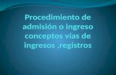 Procedimiento de admision o ingreso conceptos vias de.pptx