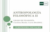 Antropología Filosófica II. Cuestiones Iniciales 2014-15