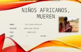 NIÑOS AFRICANOS, MUEREN - joyse.pptx
