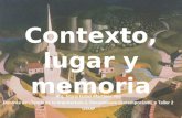 Contexto, Lugar y Memoria