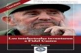 Los Intelectuales Inventaron a Fidel Castro
