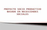 Proyecto Socio Productivo Basado en Necesidades Sociales