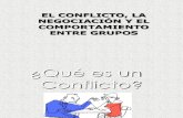 EL CONFLICTO, LA NEGOCIACIÓN Y EL COMPORTAMIENTO DE LOS GRUPOS