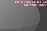 Patologías de la motricidad