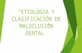 ETIOLOGIA Y CLASIFICACIÓN DE MALOCLUSIÓN DENTAL
