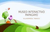 MUSEO INTERACTIVO PAPAGAYO.pptx