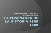La enseñanza de la historia 1859 – 1889